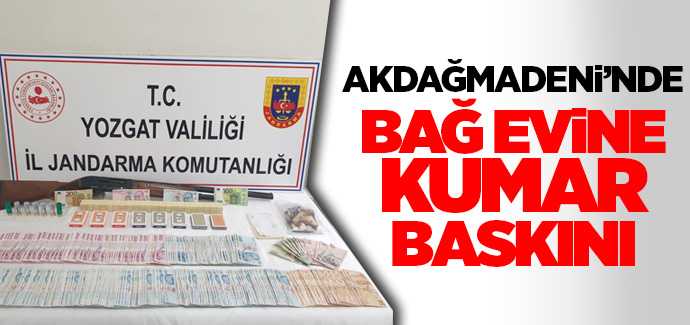 Akdağmadeni'nde bağ evine kumar baskını