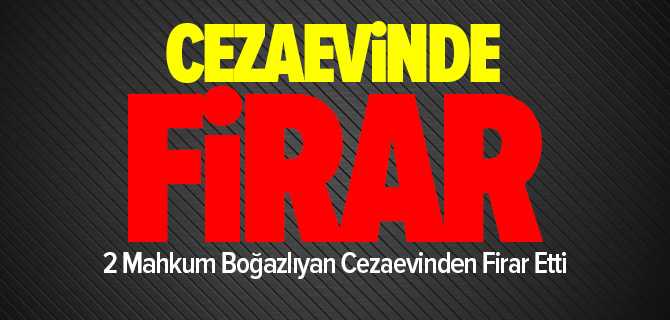 Boğazlıyan Cezaevi'nden 2 Mahkum Firar Etti