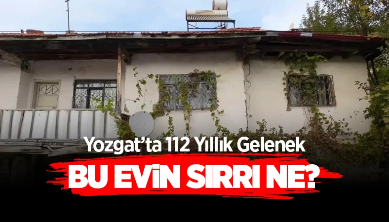 Yozgat'ta 112 yıllık gelenek