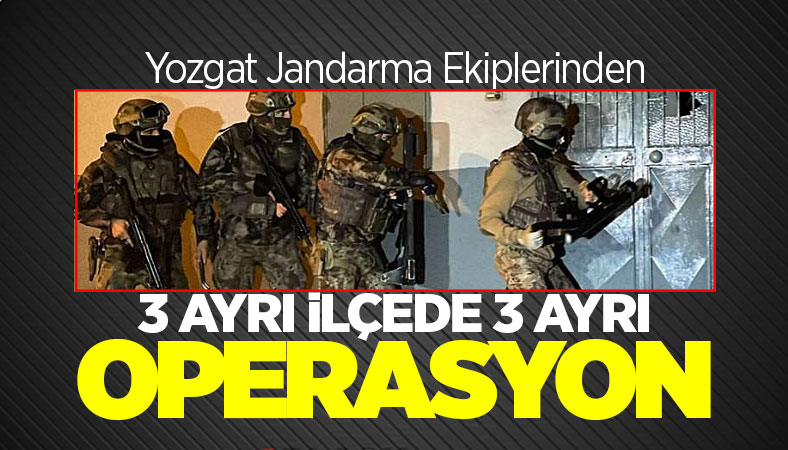 Jandarmadan 3 ayrı ilçede 3 ayrı operasyon